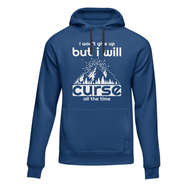 Hiking I Won't Give Up But I Will Curse Adult Fleece Hooded Sweatshirt